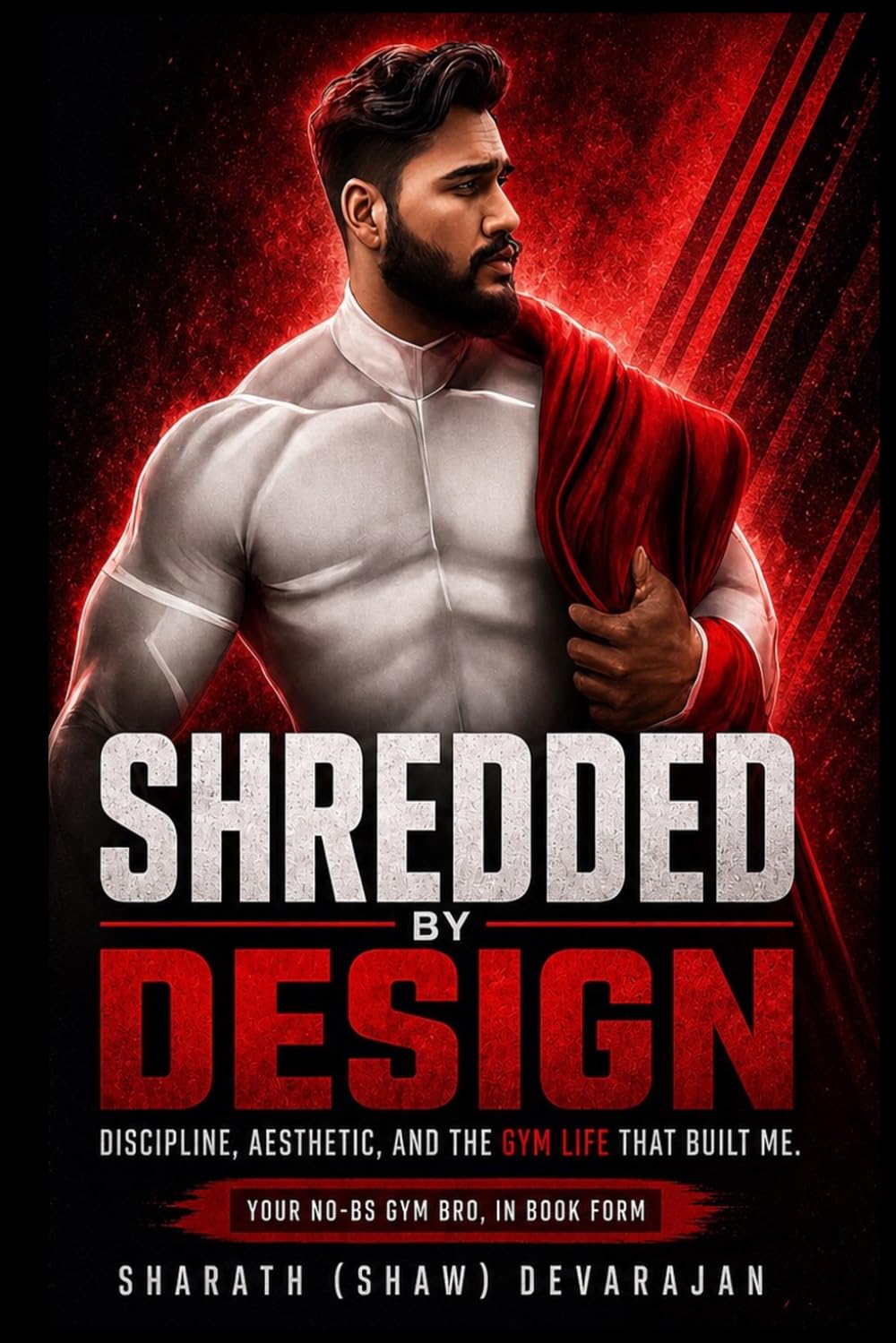 Shredded By Design: Discipline, Aesthetics, and the Gym Life That built Me