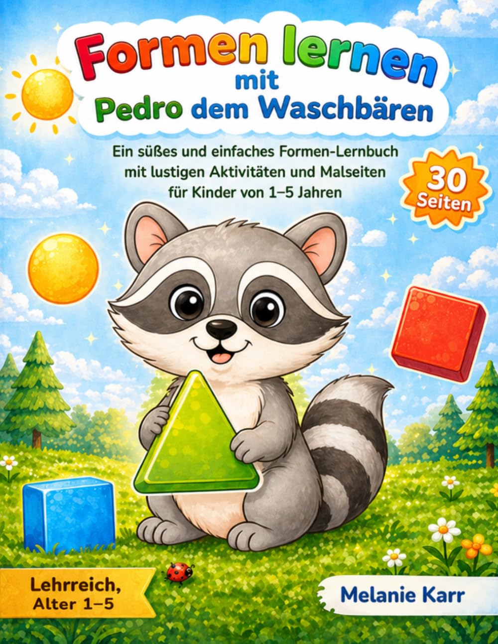 Formen lernen mit Pedro dem Waschbären: Ein süßes und einfaches Formen-Lernbuch mit lustigen Aktivitäten und Malseiten für Kinder von 1–5 Jahren