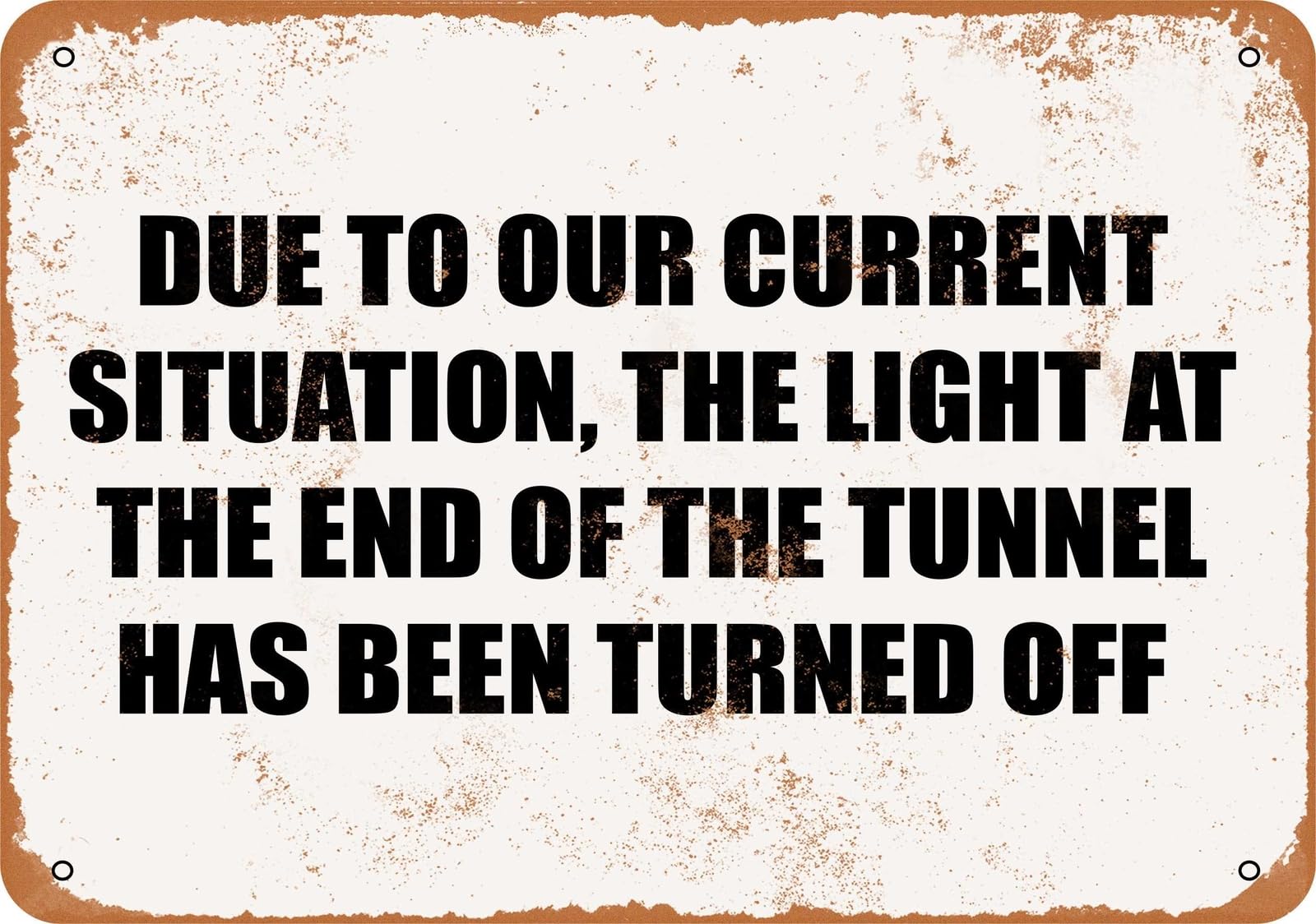 Miaomansenstore Metal Sign - The Light At The End Of The Tunnel Has Been Turned Off- V Home Decor