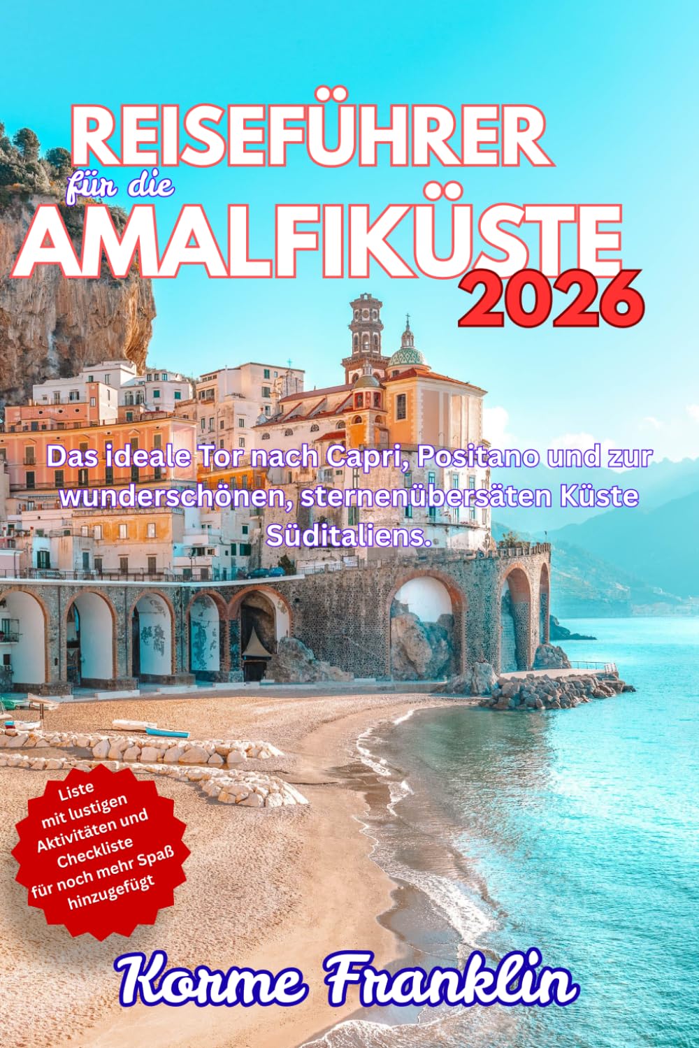 ALMAFIKÜSTEN REISEFÜHRER 2026: Das ideale Tor nach Capri, Positano und zur wunderschönen, sternenübersäten Küste Süditaliens.