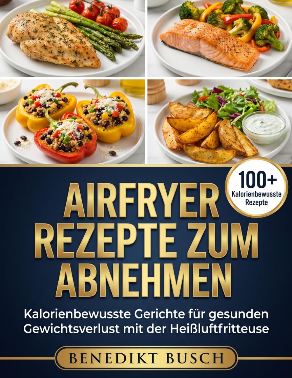 Airfryer Rezepte zum Abnehmen: Kalorienbewusste Gerichte für gesunden Gewichtsverlust mit der Heißluftfritteuse