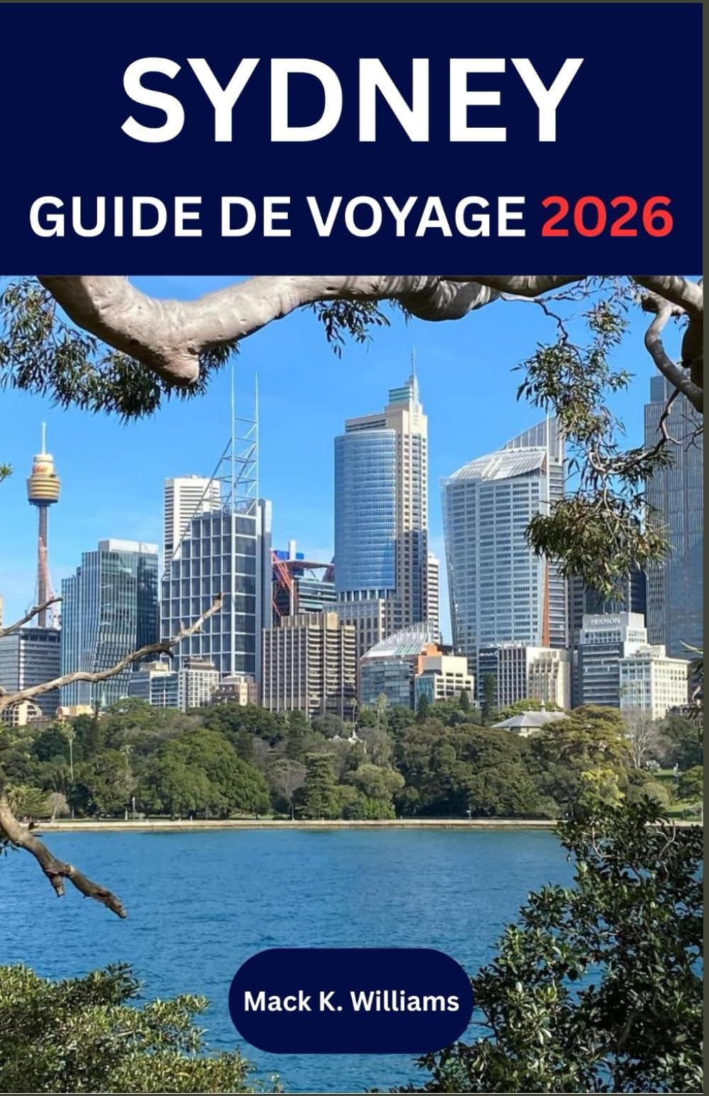 SYDNEY GUIDE DE VOYAGE 2026: Découvrez la culture locale, les aventures côtières et les expériences culinaires de la ville la plus dynamique d'Australie.