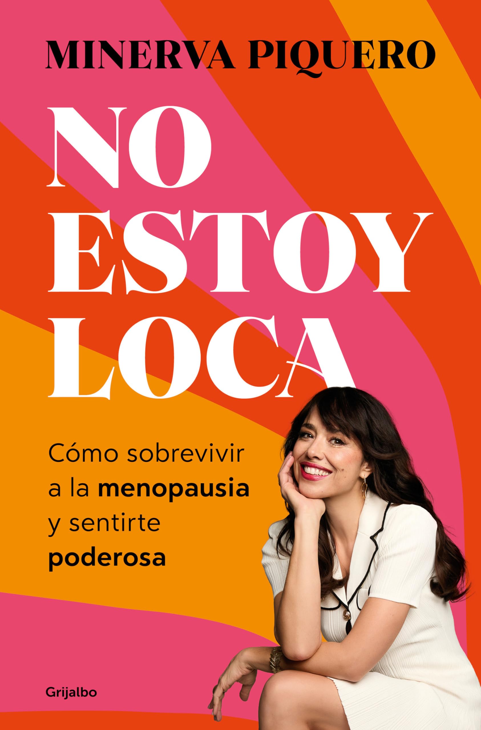 No estoy loca: Cómo sobrevivir a la menopausia y sentirte poderosa (Bienestar, salud y vida sana)