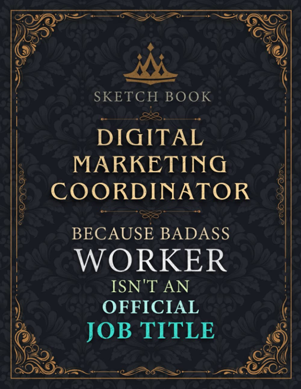 Digital Marketing Coordinator Sketch Book - Digital Marketing Coordinator Because Badass Worker Isn't An Official Job Title Working Cover Notebook ... 110 Pages (Large, 8.5 x 11 inch, 21