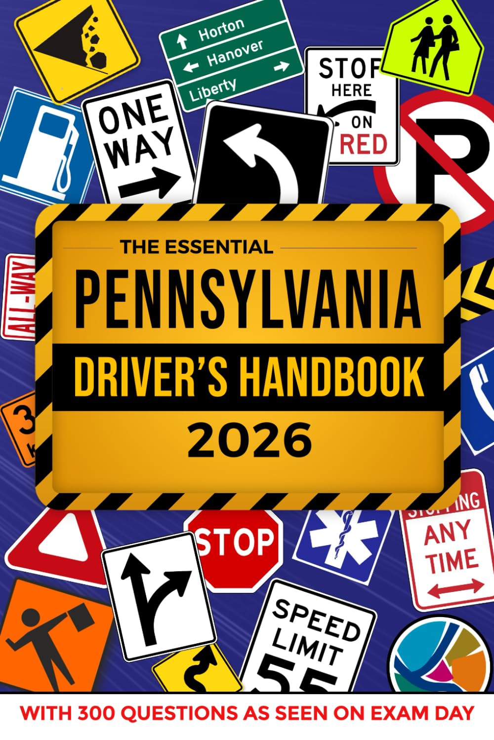 The Essential Pennsylvania Driver's Handbook. A Study and Practice Manual For New Drivers to Successfully Obtain Their Driving License or Permit: This ... 300 DMV Questions and Explained Answers