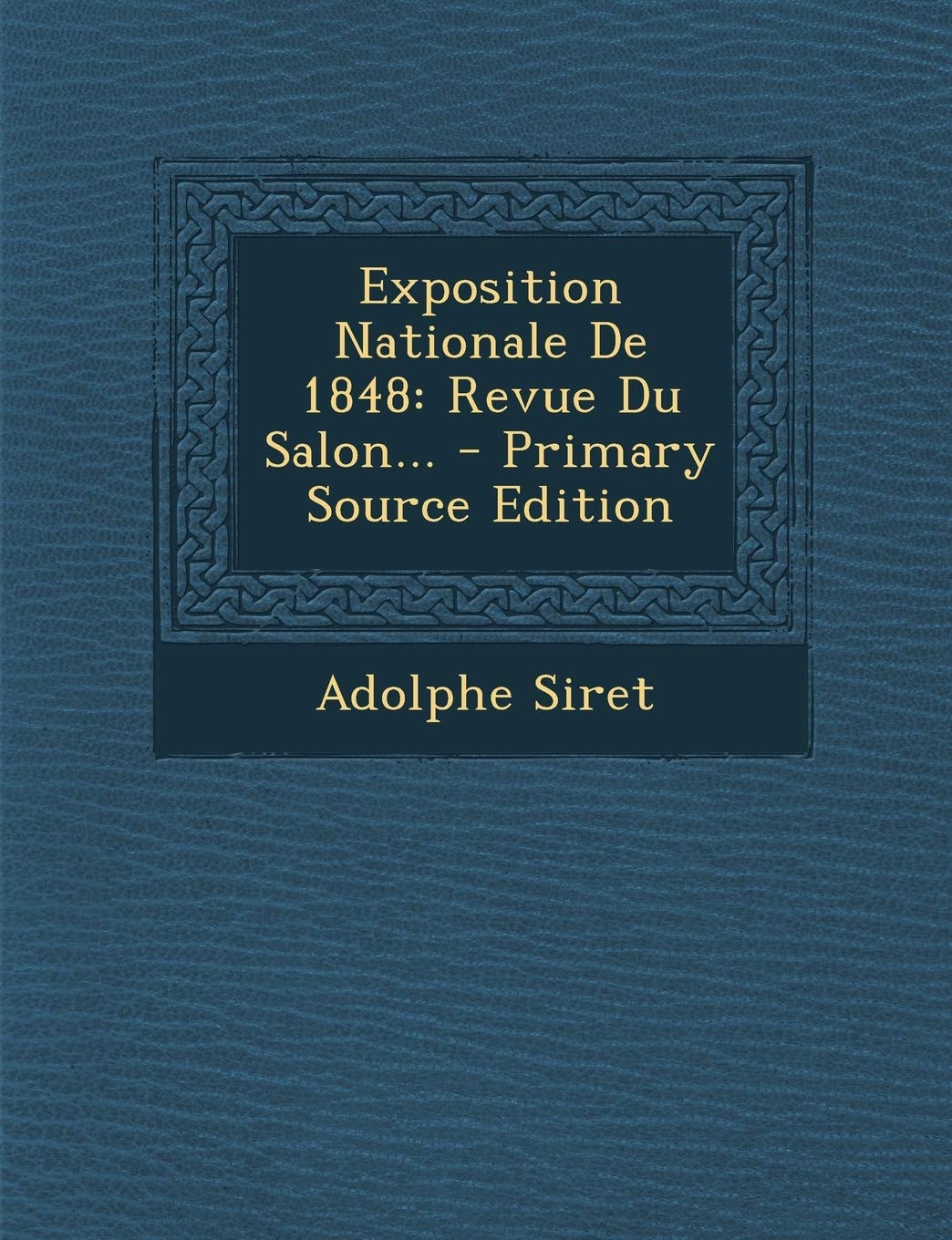 Exposition Nationale De 1848: Revue Du Salon... - Primary Source Edition