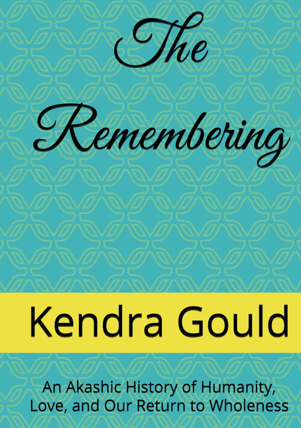 The Remembering: An Akashic History of Humanity, Love, and Our Return to Wholeness