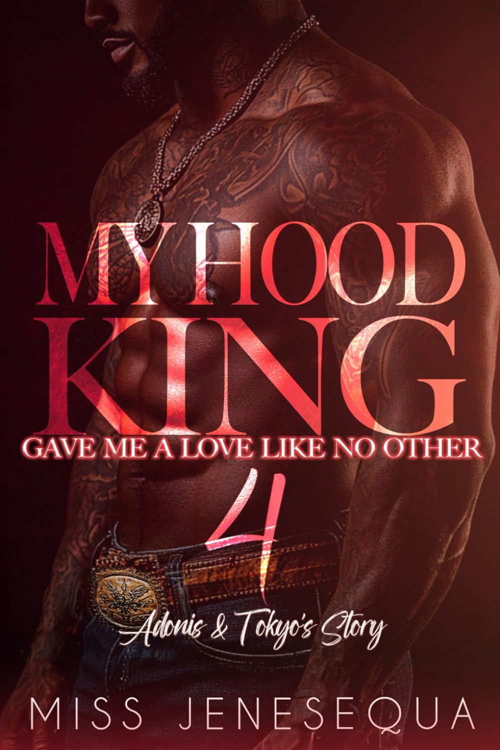 My Hood King Gave Me A Love Like No Other 4: Adonis & Tokyo's Story
