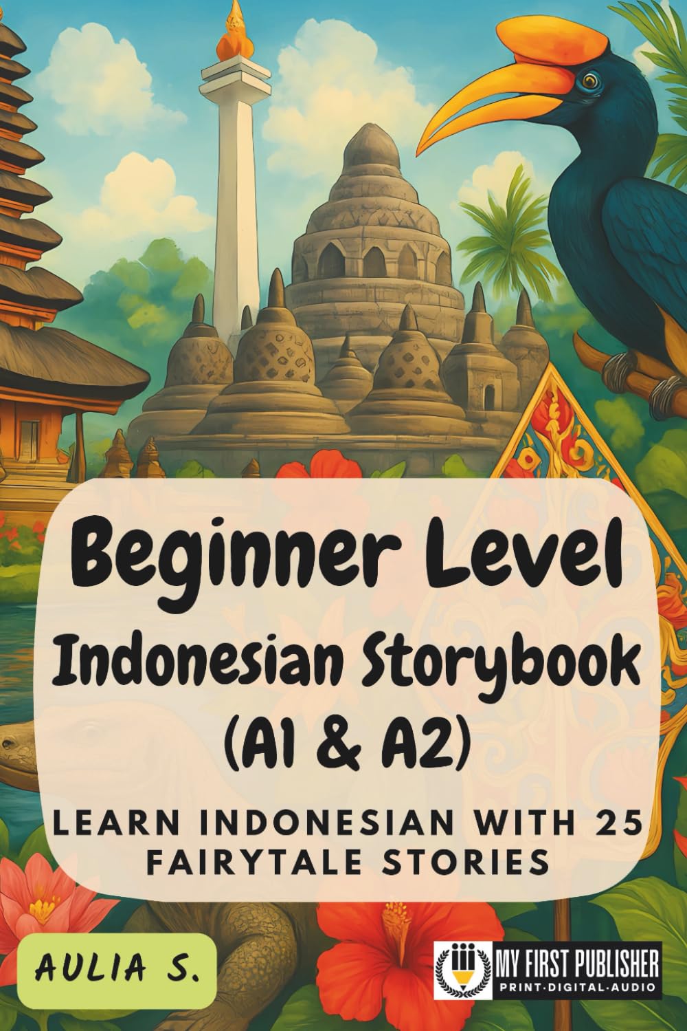 Beginner Level Indonesian Storybook (A1 & A2): Learn Indonesian with 25 Fairytale Stories