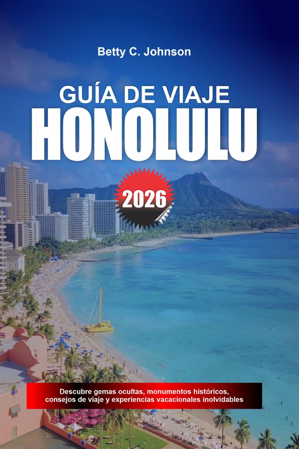GUÍA DE VIAJE HONOLULU 2026: Descubre joyas ocultas, monumentos históricos, consejos de viaje y experiencias vacacionales inolvidables