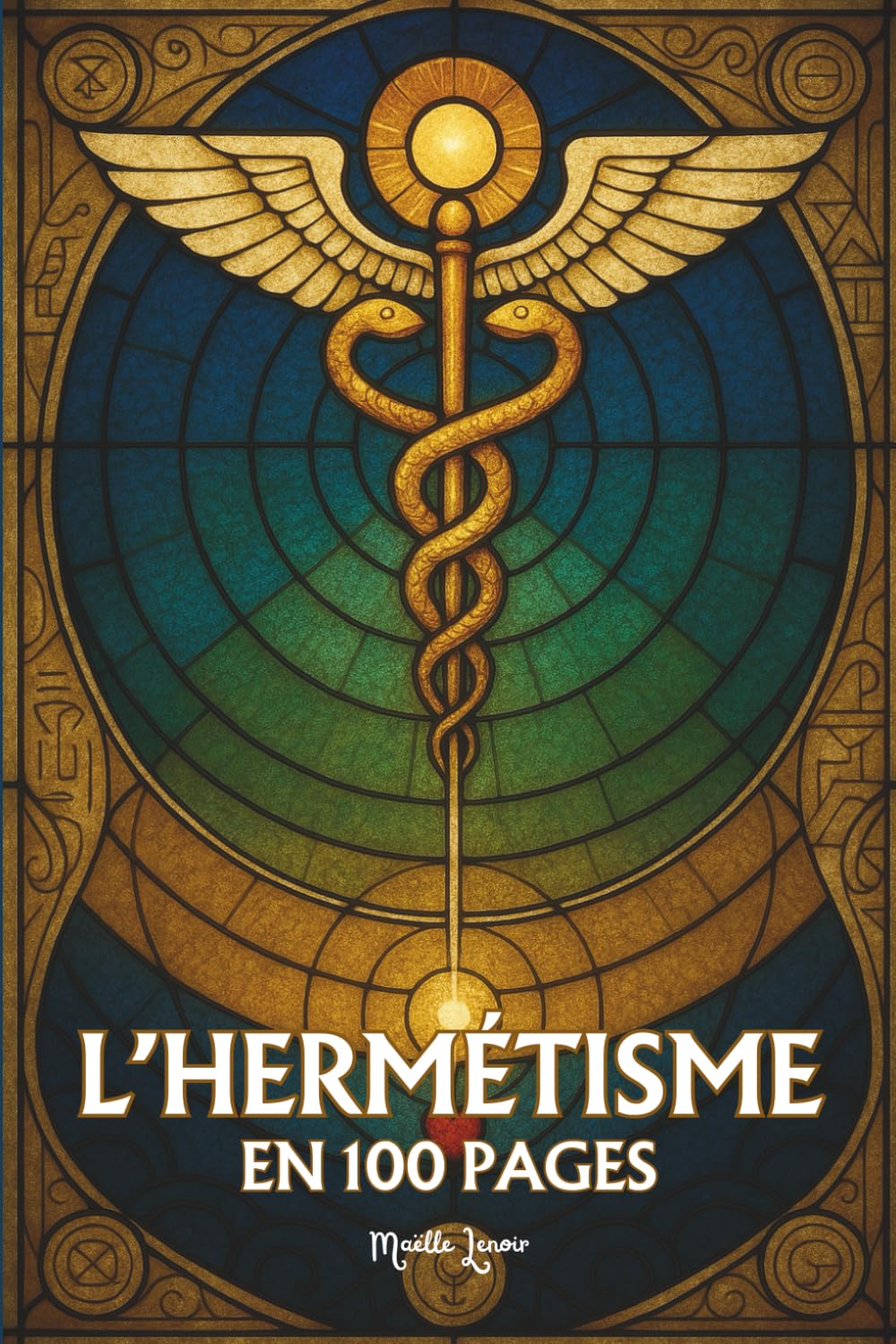 Hermétisme: Les principes fondamentaux en 100 pages