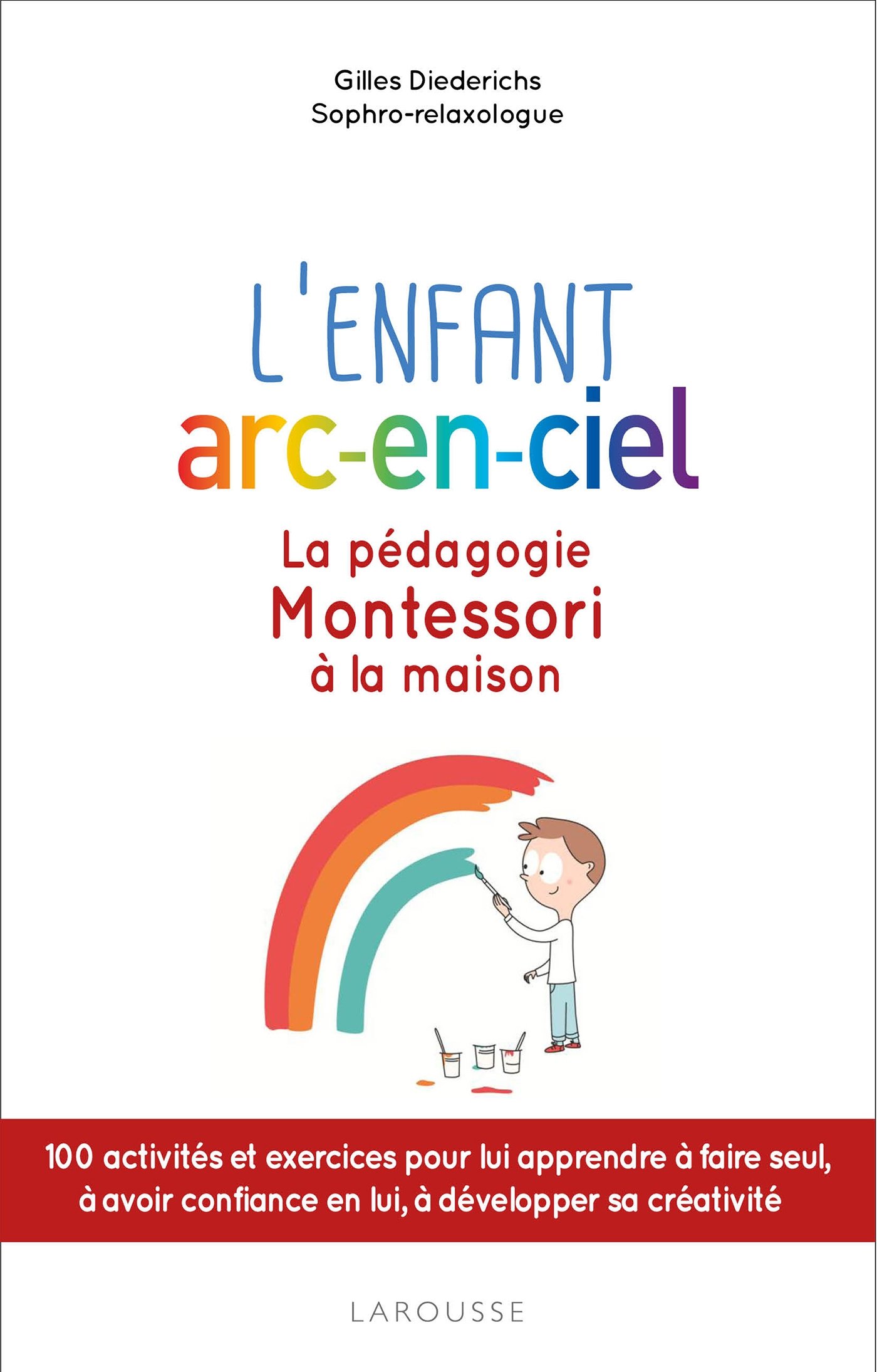 L'enfant arc-​en-​ciel: La pédagogie Montessori à la maison