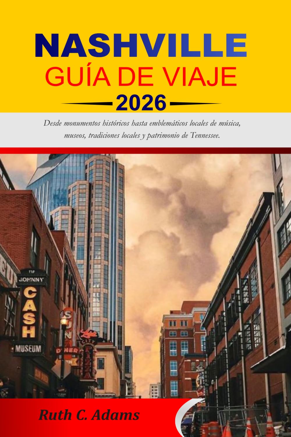 NASHVILLE GUÍA DE VIAJE 2026-2027: Desde monumentos históricos hasta emblemáticos locales de música, museos, tradiciones locales y patrimonio de Tennessee.