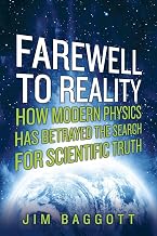 Farewell to Reality: How Modern Physics Has Betrayed the Search for Scientific Truth