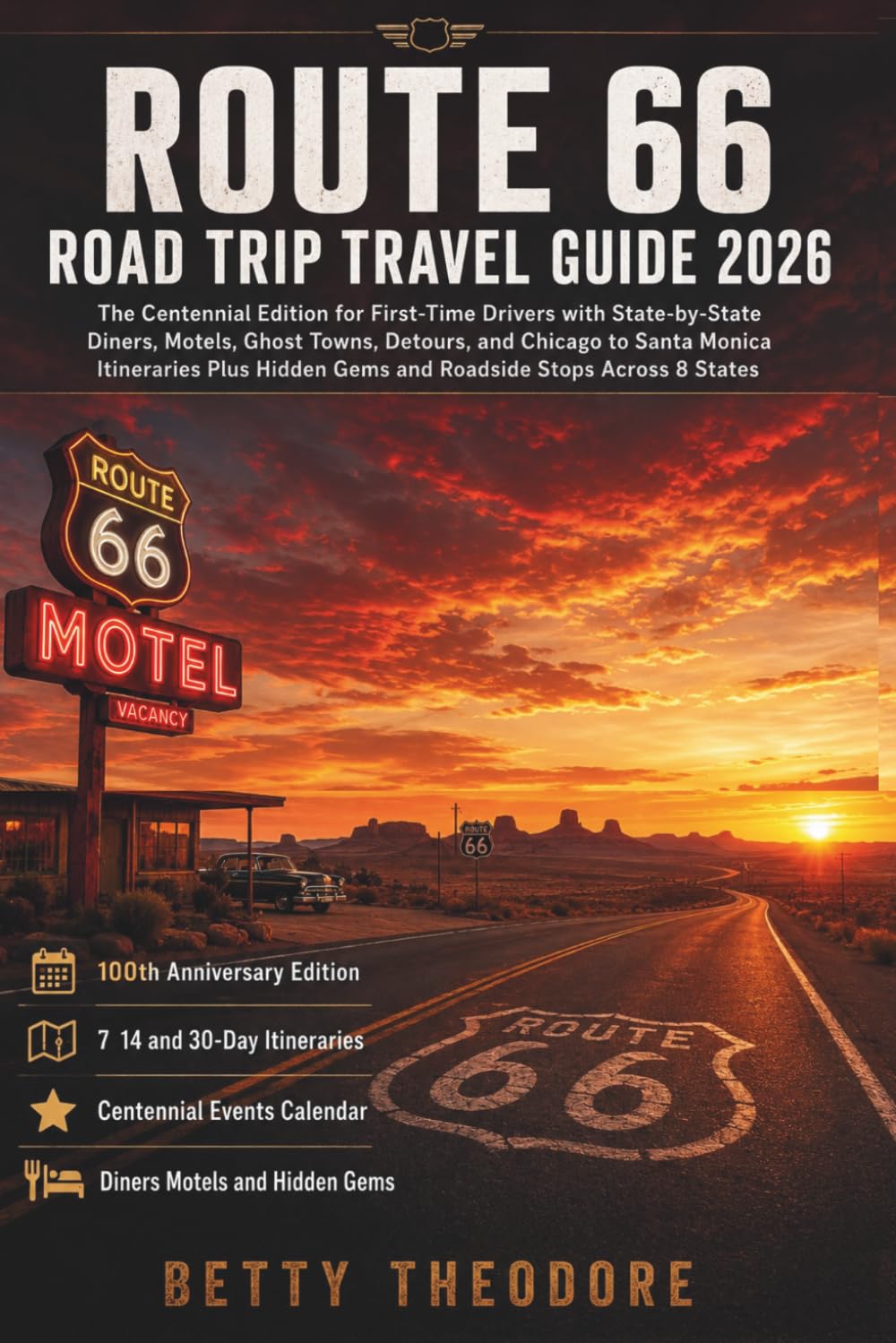 Route 66 Road Trip Travel Guide 2026: The Centennial Edition for First-Time Drivers with State-by-State Detours, and Chicago to Santa Monica Itineraries