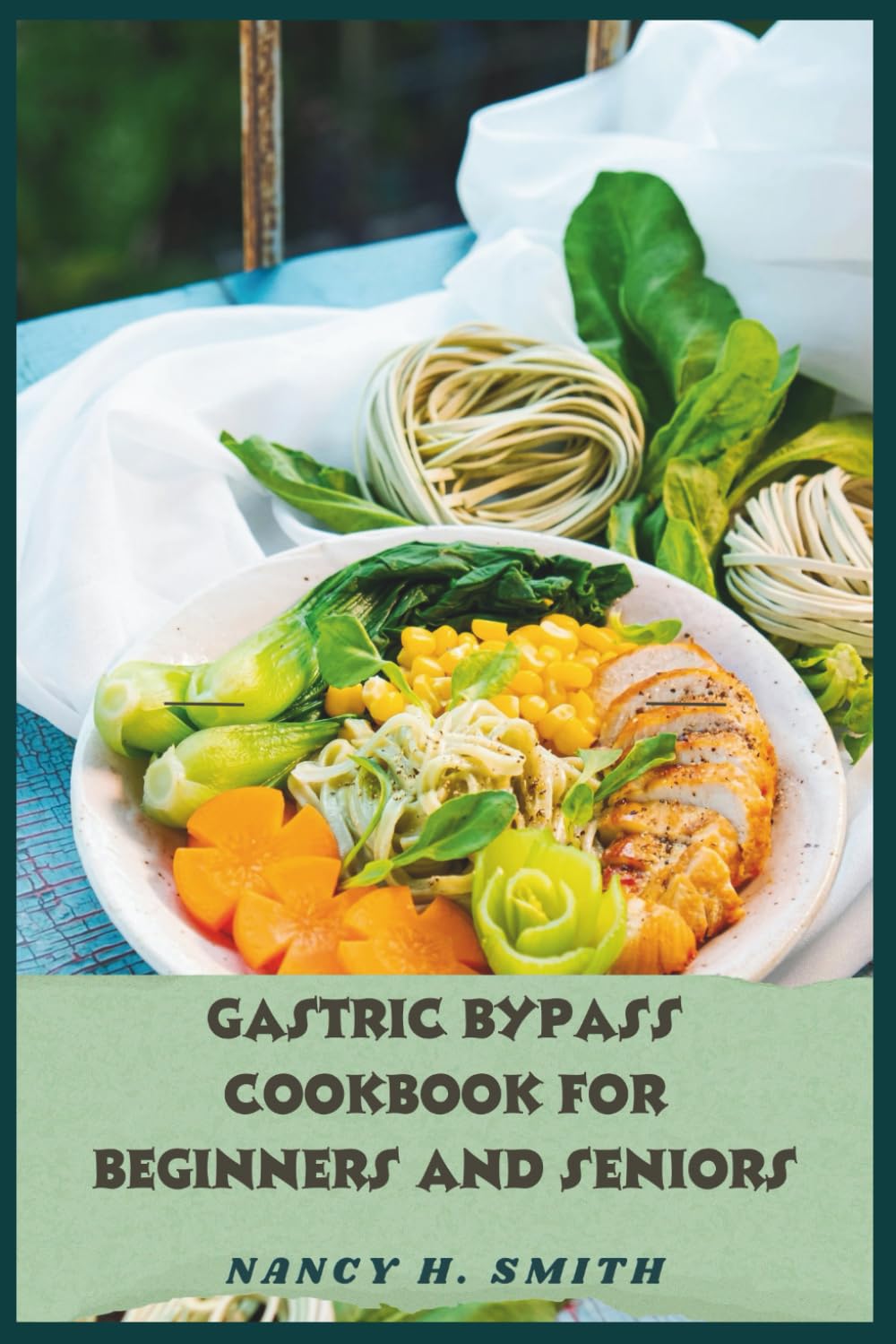 Gastric Bypass Cookbook for Beginners and Seniors: Simple, Protein-Rich Meals to Support Healing, Weight Loss, and Long-Term Success After Surgery