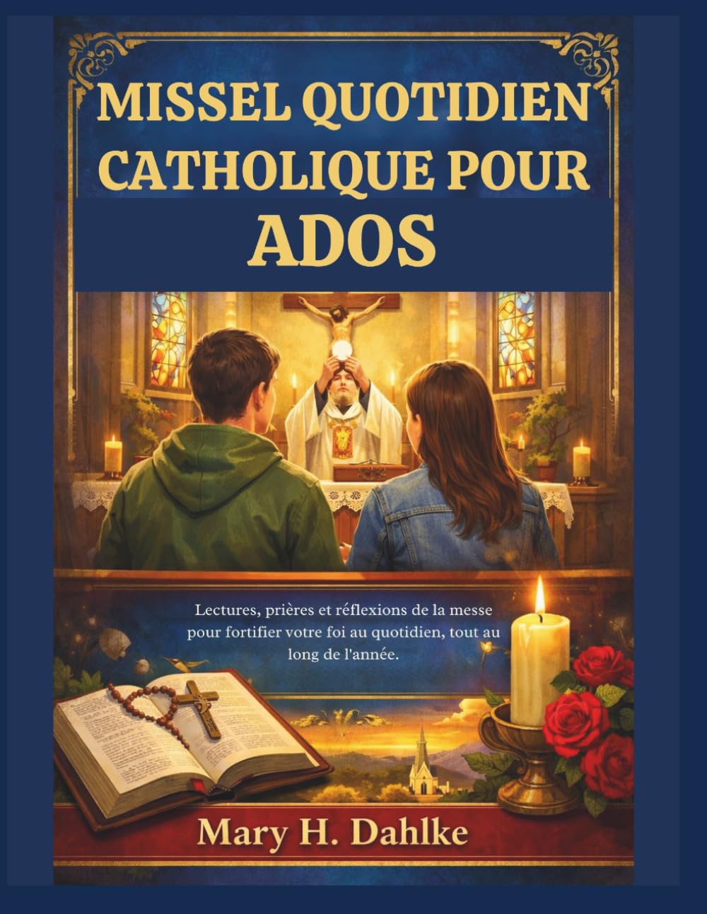 MISSEL QUOTIDIEN CATHOLIQUE POUR ADOS: Lectures, prières et réflexions de la messe pour fortifier votre foi au quotidien, tout au long de l'année.