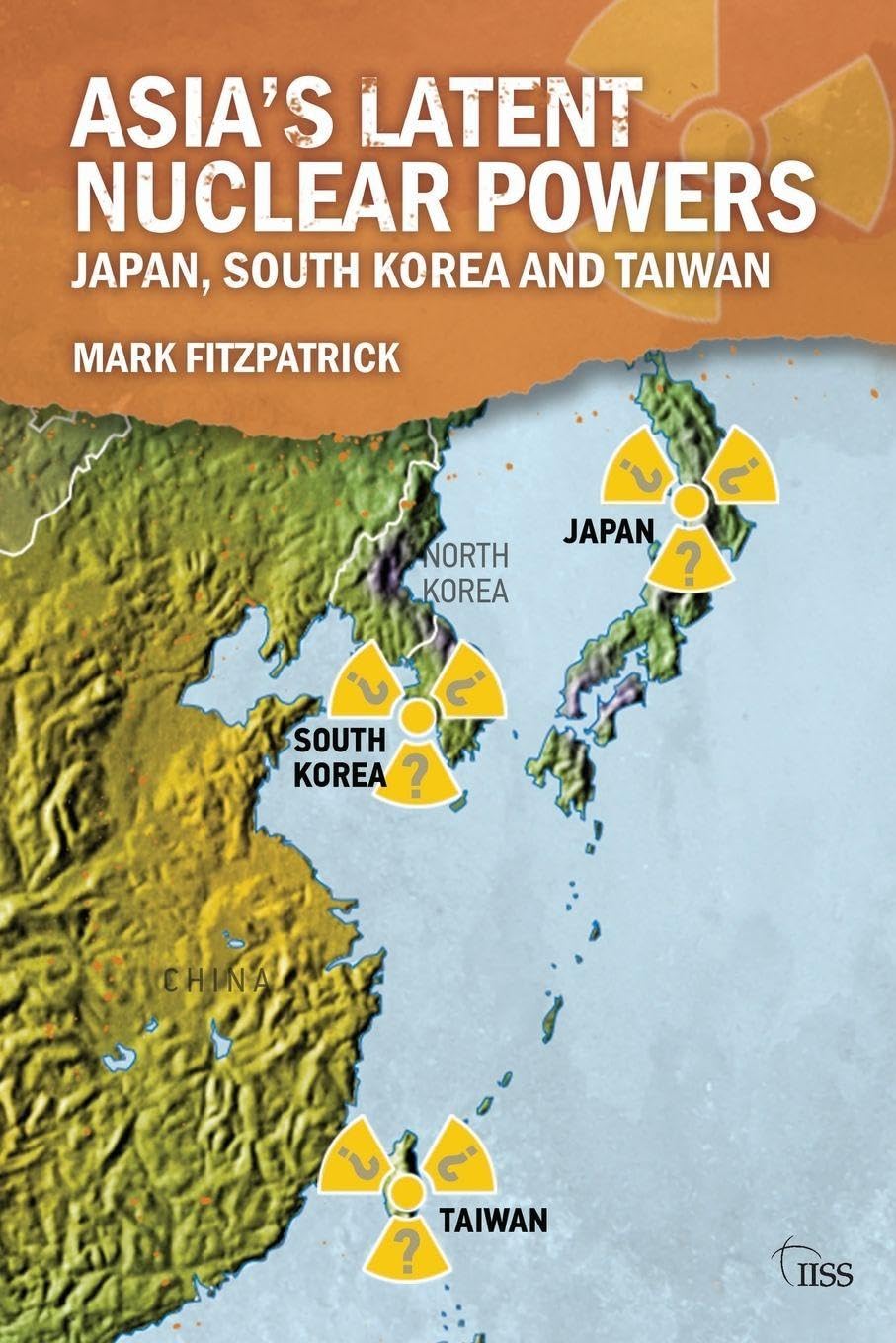 Asia's Latent Nuclear Powers: Japan, South Korea and Taiwan (Adelphi series) By