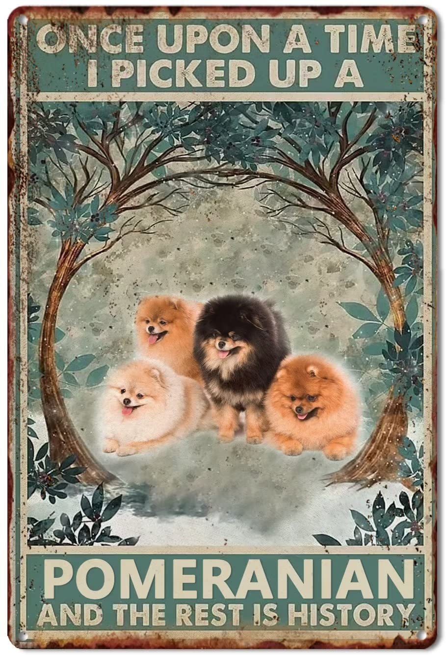 Vintage Metal Plaque Poster Once Upon A Time I Picked Up A Pomeranian And The Rest Is History Retro Metal Tin Sign Plaque Wall Decor Gift For Theater Bathroom Restaurant Farm Bedroom Cafe 8x12inch