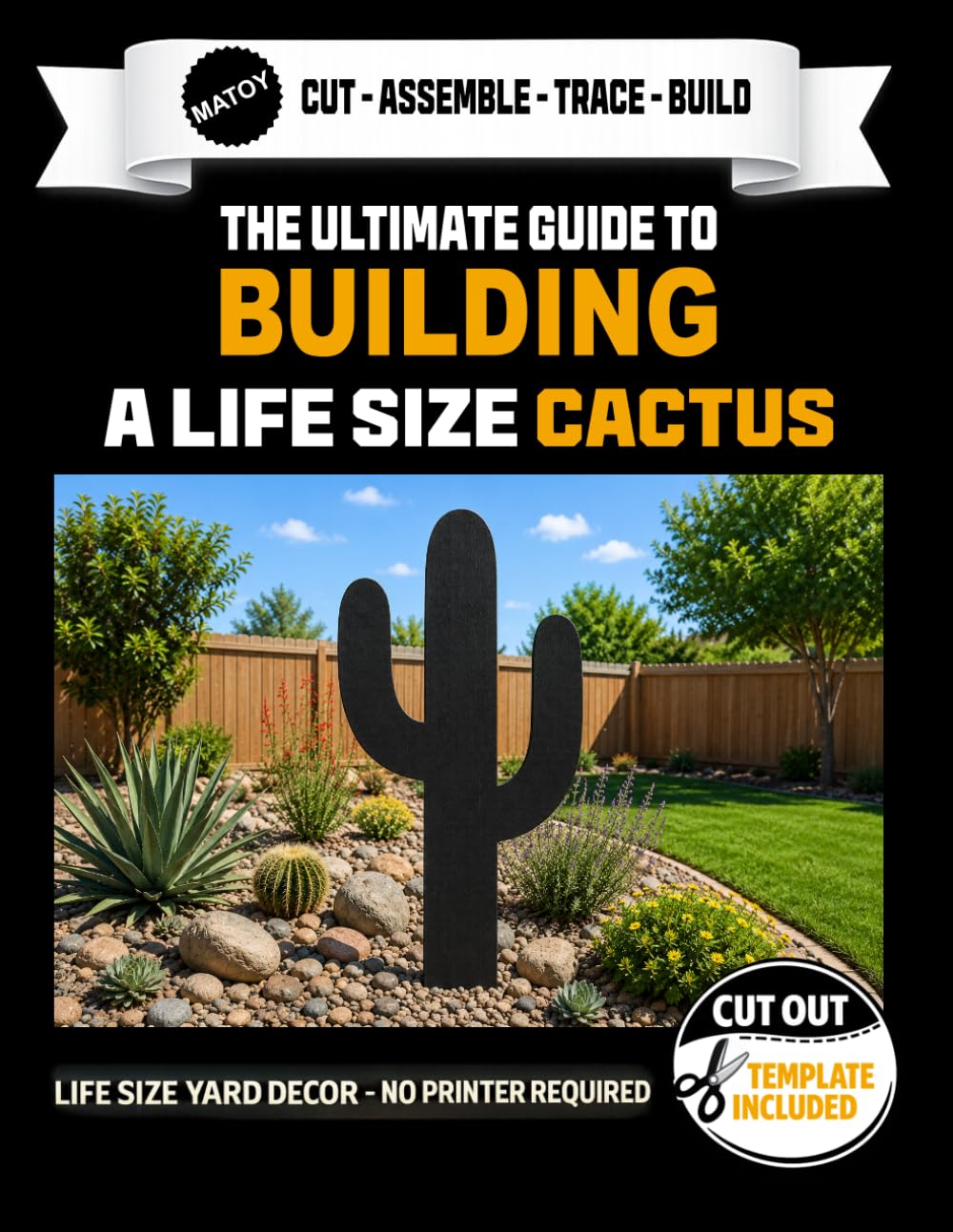 The Ultimate Guide to Building a Cactus. Life Size Cut Out Template Included.: Build a Life-Size Cactus Decoration — No Printer Required (Western Decor Templates)