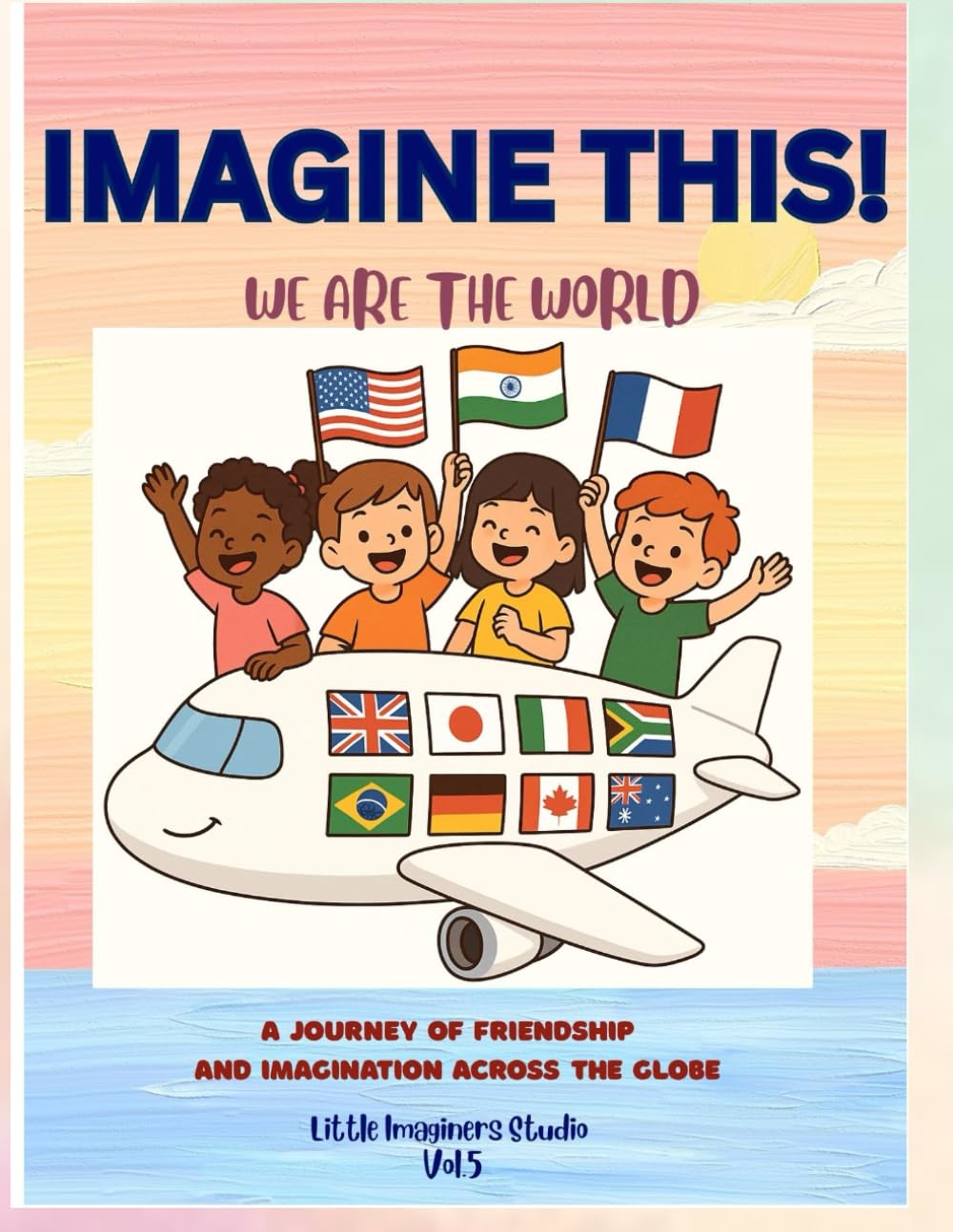 IMAGINE THIS! Vol. 5: Global Explorer Journal for Kids: The Creative Activity Book That Takes Kids Around the World!
