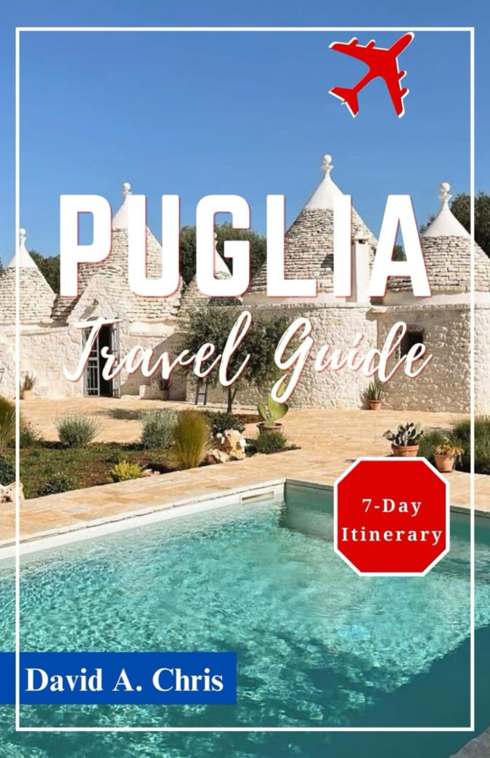 Puglia Travel Guide 2024: Explore the Vibrant Culture of the Apulian Region in Southern Italy (A Traveler's Handbook Guide)