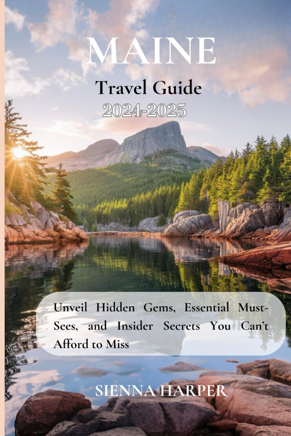 Maine Travel Guide 2024-2025: Unveil Hidden Gems, Essential Must-Sees, and Insider Secrets You Can’t Afford to Miss