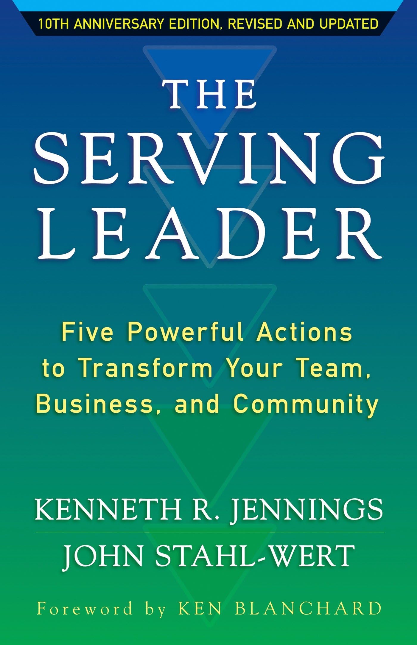 The Serving Leader: Five Powerful Actions to Transform Your Team, Business, and Community (The Ken Blanchard Series - Simple Truths Uplifting the Value of People in Organizations)