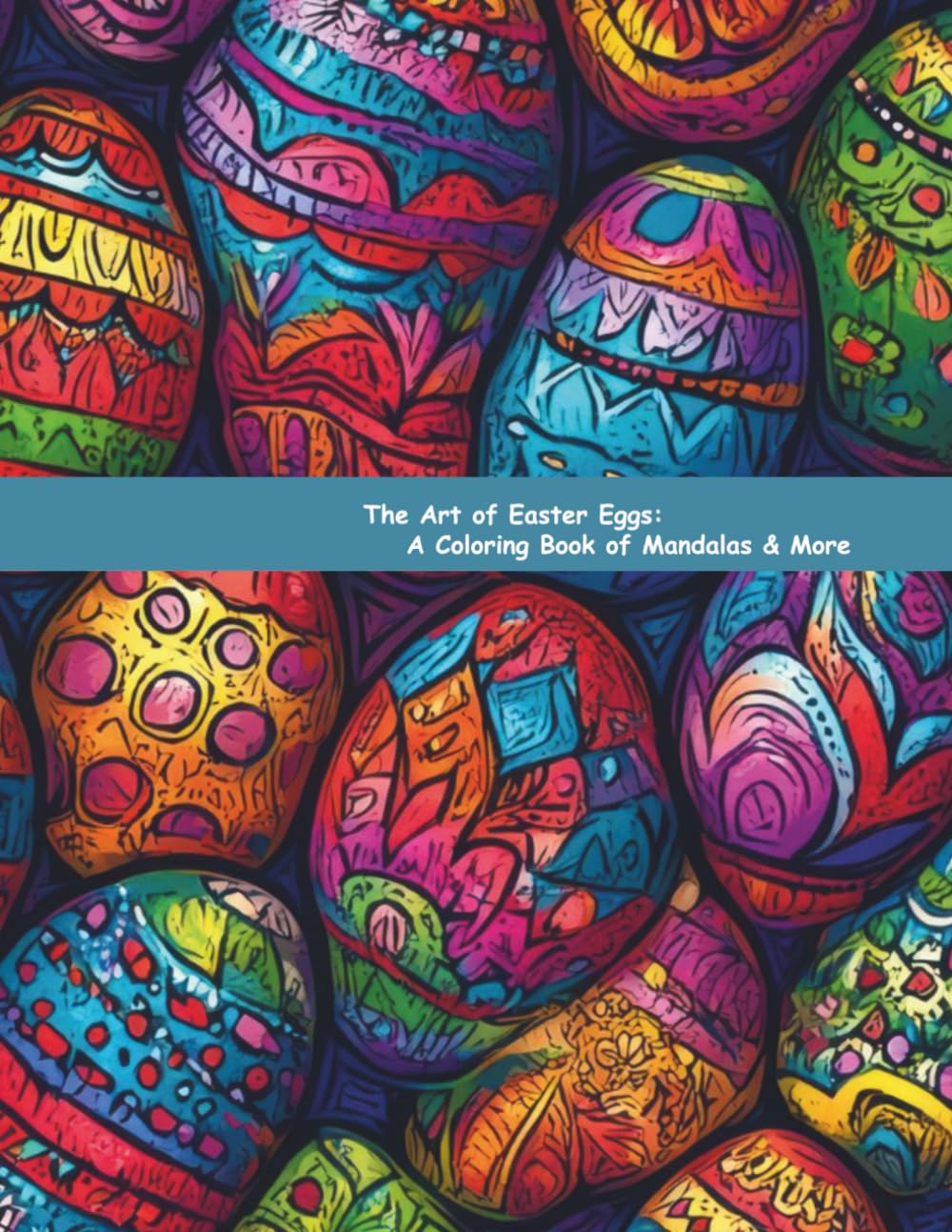 The Art of Easter Eggs: A Coloring Book of Mandalas & More