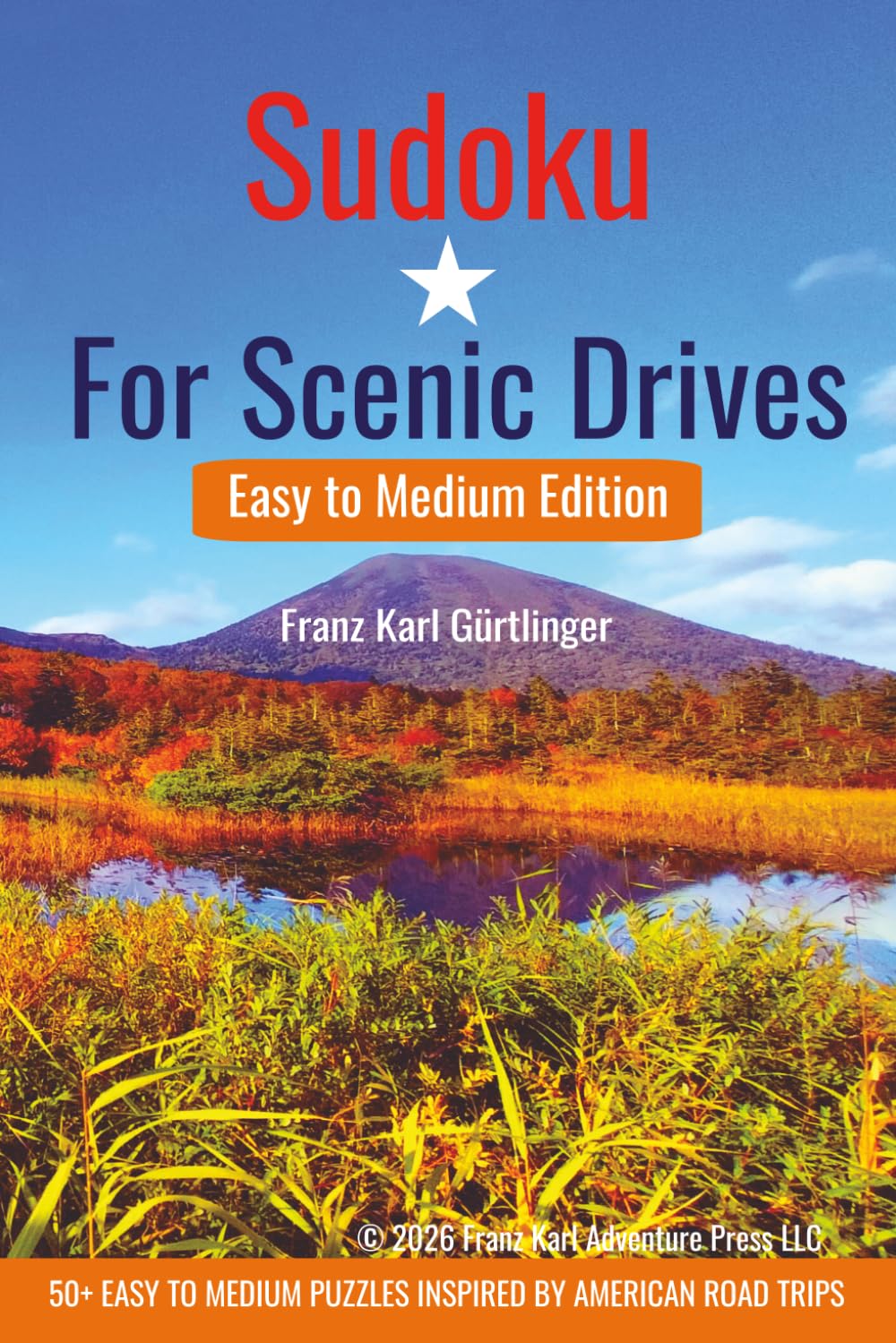 Sudoku For Scenic Drives: 50+ Easy to Medium Sudoku Puzzles with Solutions for Adults Inspired by Scenic Routes in the United States