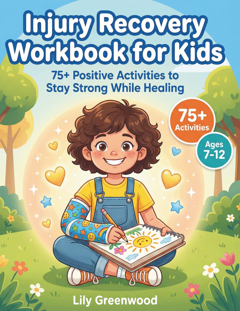 Injury Recovery Workbook for Kids: 75+ Positive Activities to Stay Strong While Healing (Ages 7-12)