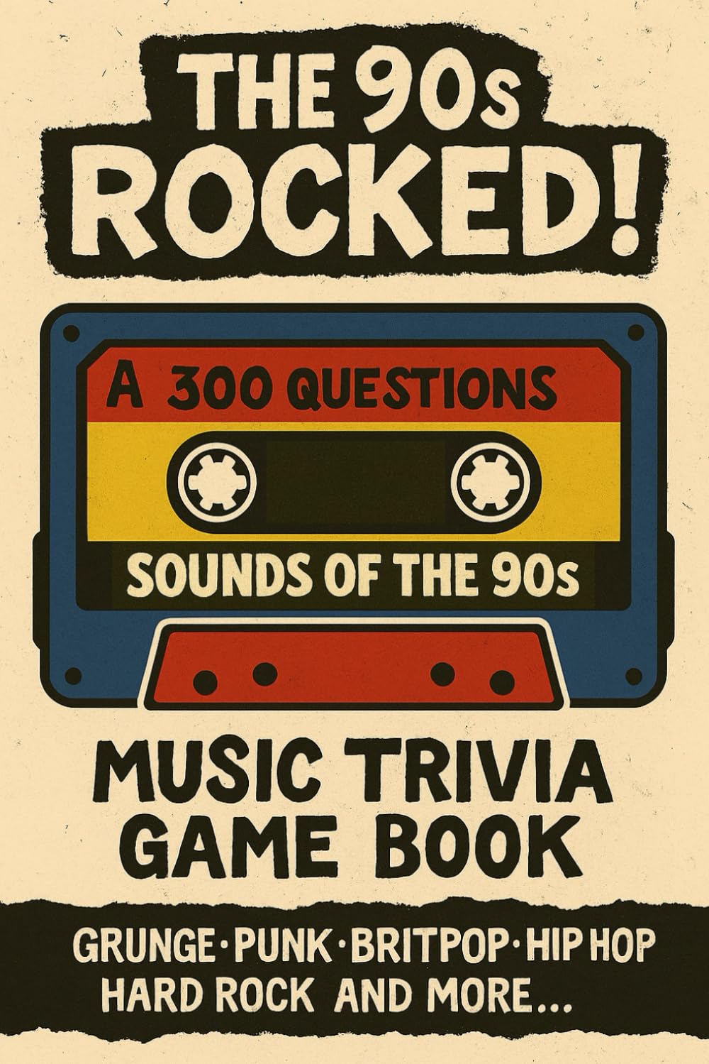 The 90s Rocked! 1990s Music Trivia Quiz Book: 300 nostalgic questions covering the best Rock, Pop, Hip Hop, Country music of the '90s and more.