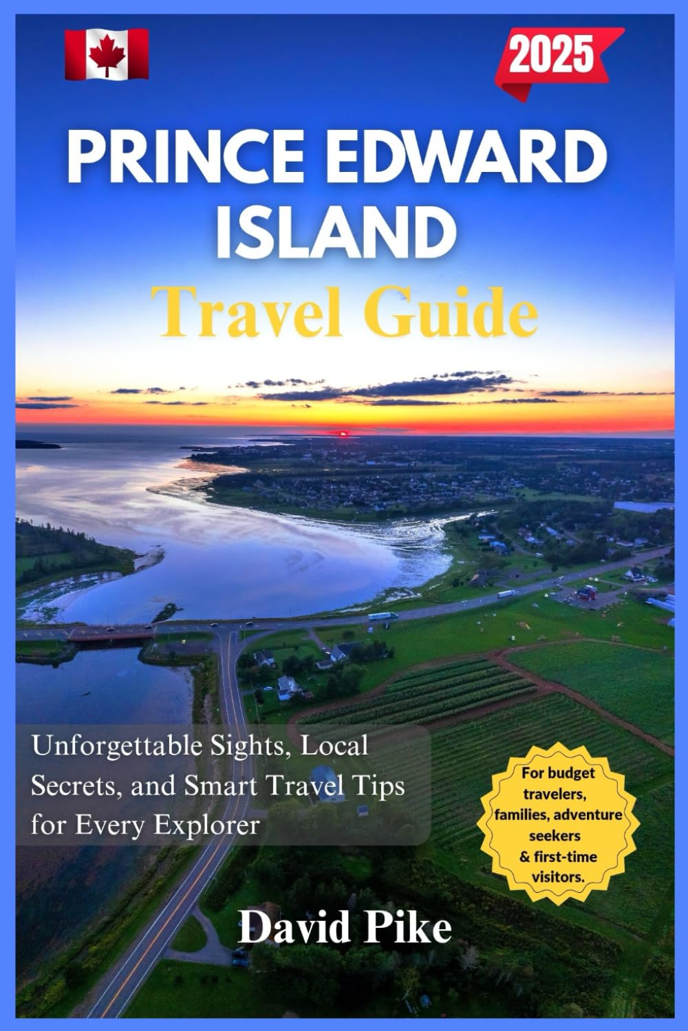 Prince Edward Island Travel Guide 2025: Unforgettable Sights, Local Secrets, and Smart Travel Tips for Every Explorer (Global Trails Travel Guides)