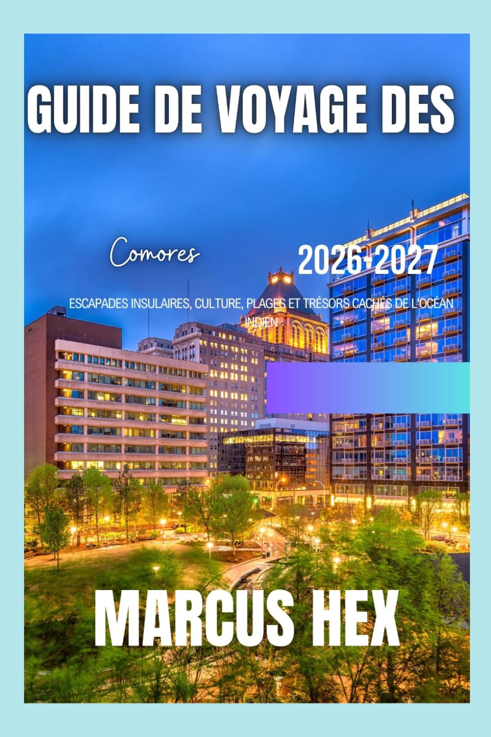 Guide de voyage des Comores: Escapades insulaires, culture, plages et trésors cachés de l'océan Indien