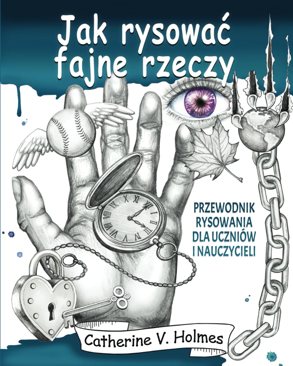 Jak rysować fajne rzeczy: Przewodnik rysowania dla uczniów i nauczycieli