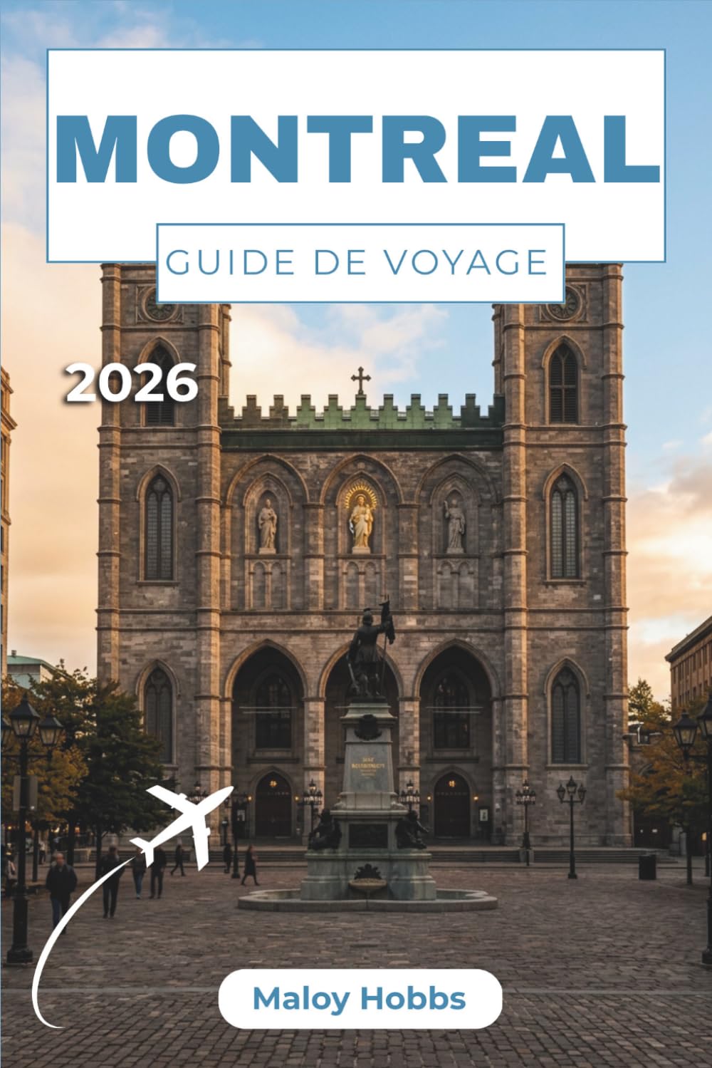 Montréal Guide De Voyage 2026: Découvrez des merveilles architecturales, des hébergements de charme, des vins québécois et des excursions d'une journée dans les Laurentides et les Cantons-de-l'Est