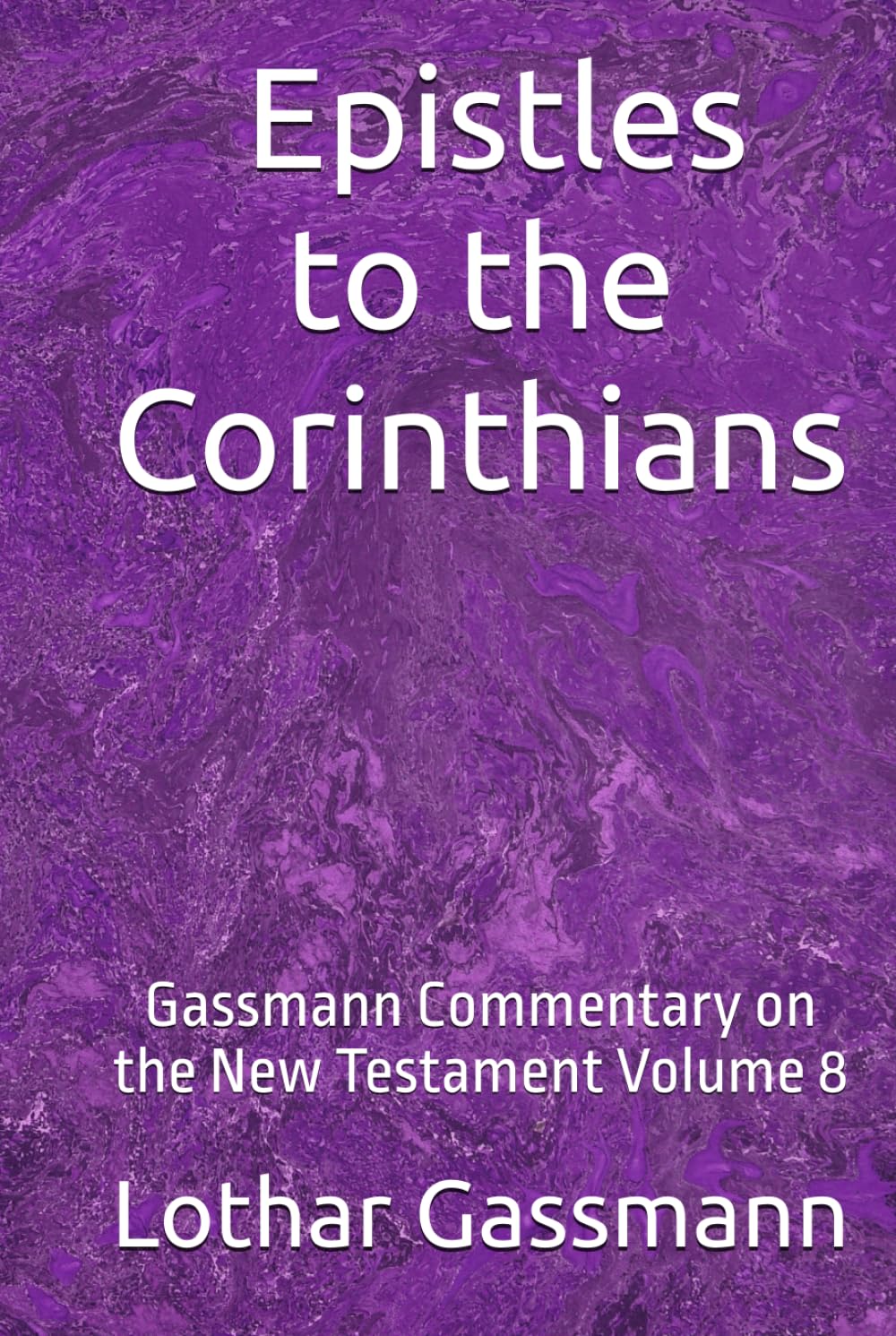 The Epistles to the Corinthians: Gassmann Commentary on the New Testament Volume 8