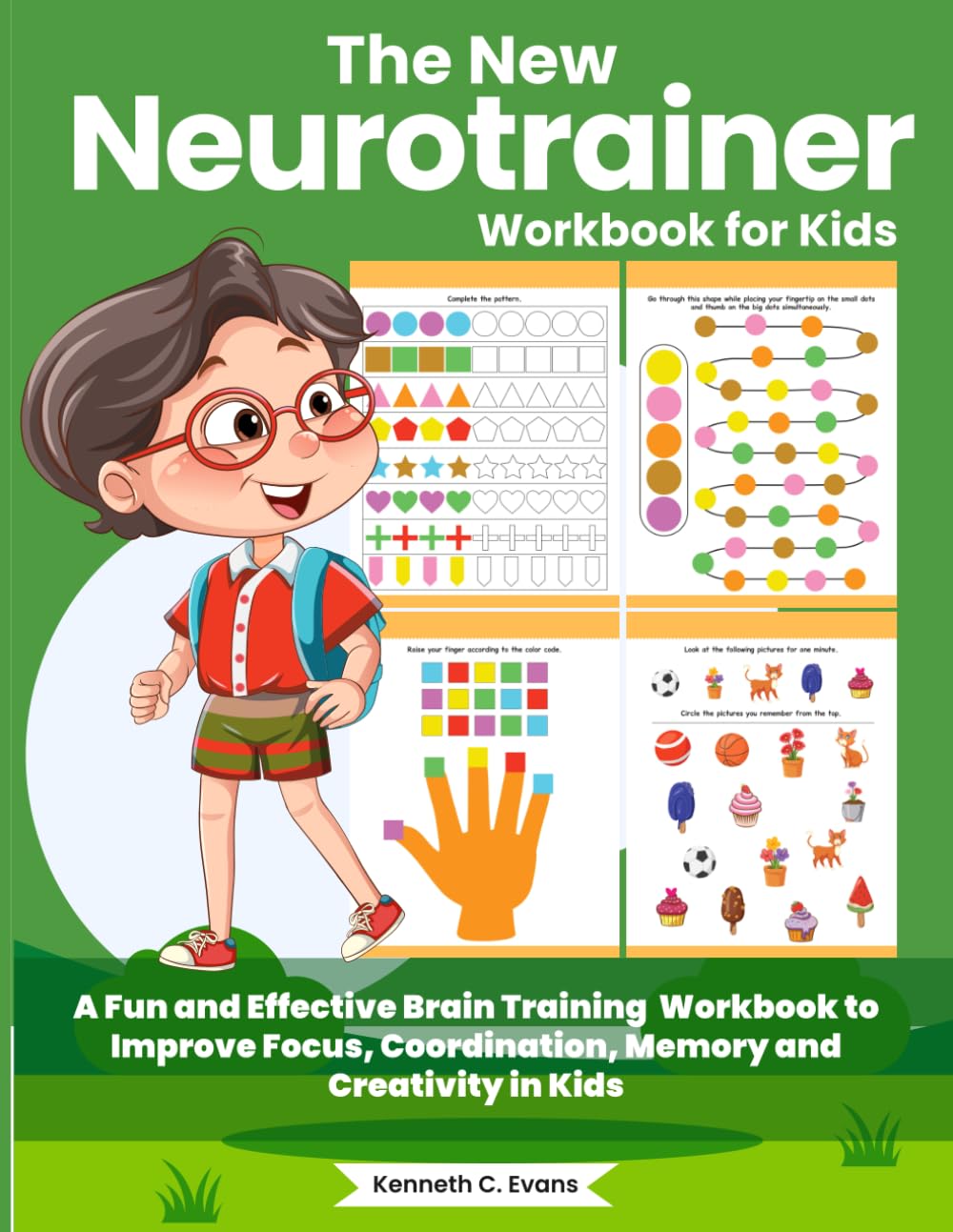 The New Neurotrainer Workbook for Kids. A Fun and Effective Brain Training Workbook to Improve Focus, Coordination, Memory and Creativity in Kids