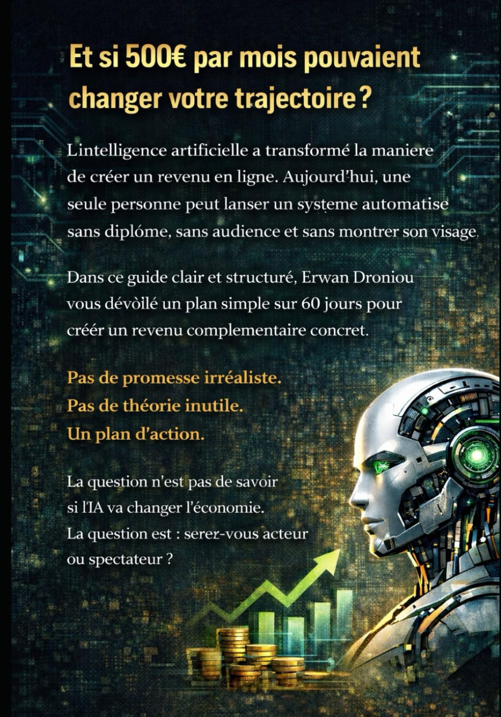500€ par Mois avec l’IA Le Plan Simple pour Créer un Revenu Automatisé en 60 Jours Sans diplôme. Sans audience. Sans montrer son visage.