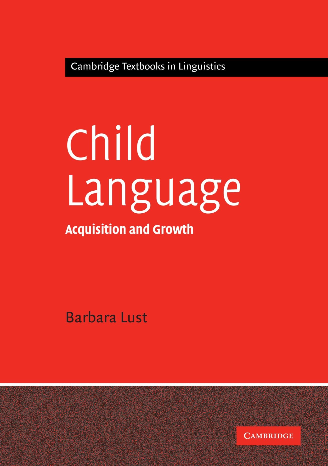 Child Language: Acquisition And Growth (Cambridge Textbooks in L