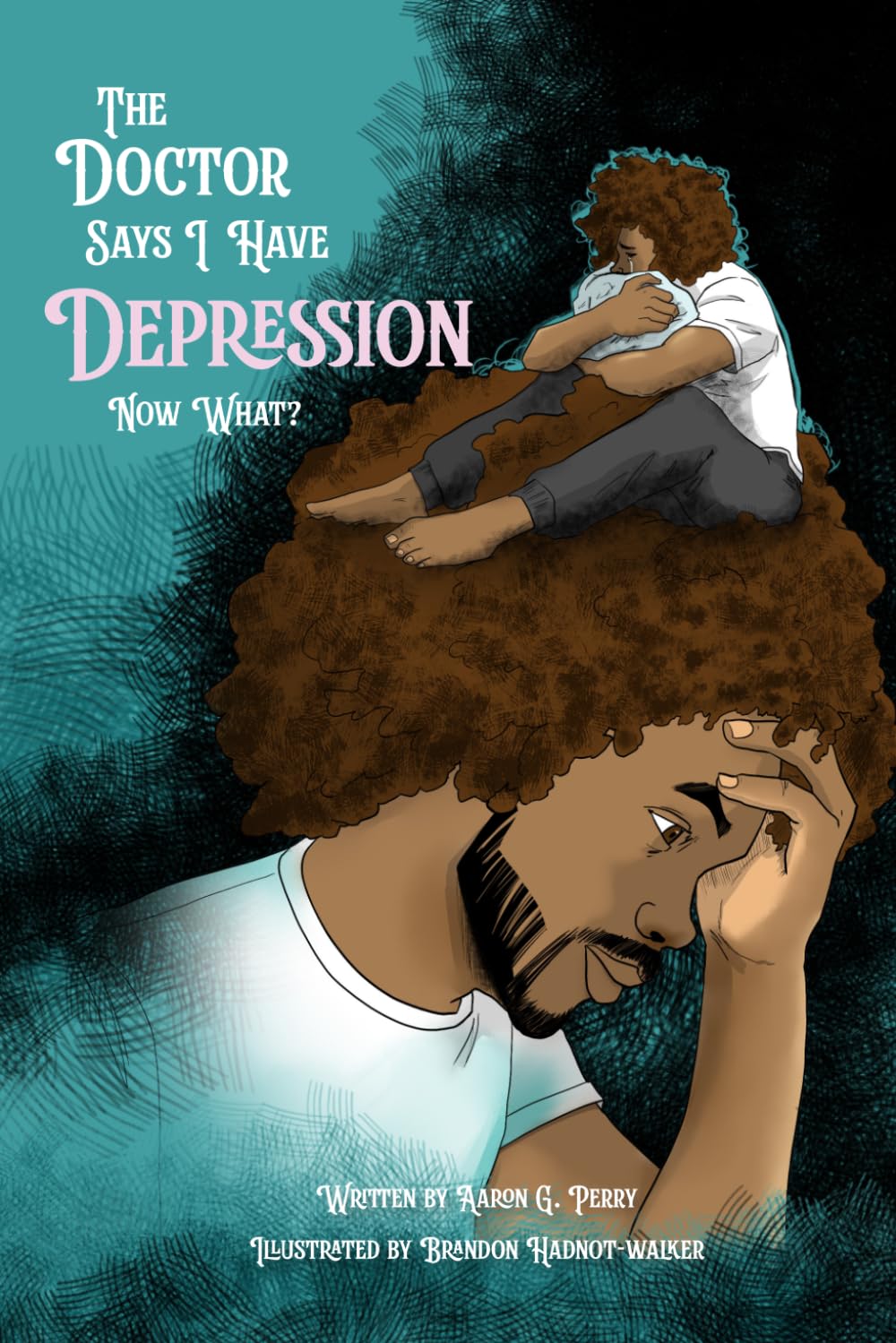 The Doctor Says I Have Depression, Now What? (The Doctor Says I Have...... Now, What?)
