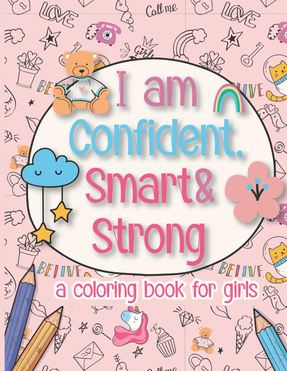 I am Confident, Smart & Strong a Coloring Book for Girls: Mindset Coloring Book with Positive Affirmations for Girls and Teenage Girls, An ... Coloring Book, Confident Kids Coloring Books