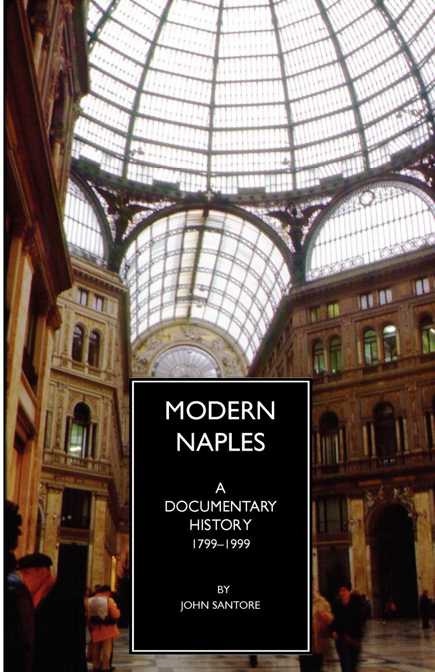 Modern Naples: A Documentary History, 1799-1999 (A documentary history of Naples)