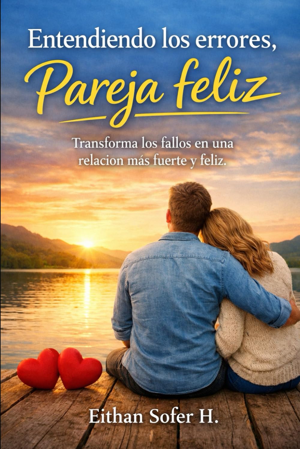 Entendiendo los errores, Pareja feliz: Trasforma los fallos en una relación más fuerte y feliz