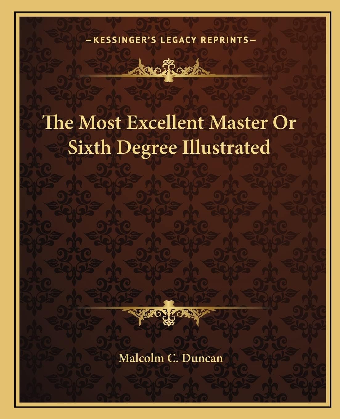 The Most Excellent Master Or Sixth Degree Illustrated