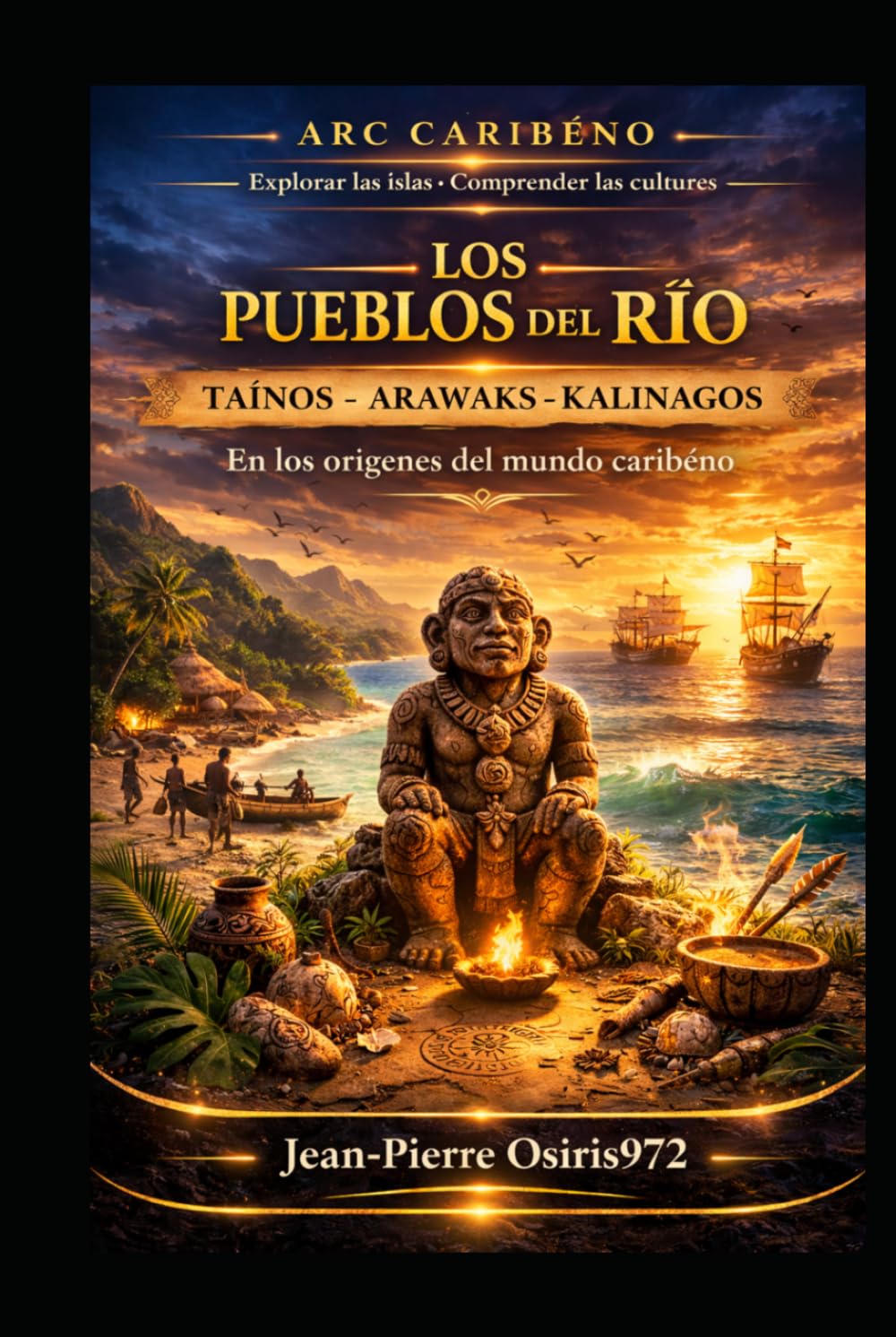 Taínos – Arawaks – Kalinagos : Los pueblos del río -: En los orígenes del mundo caribeño (Arc Caribéen)