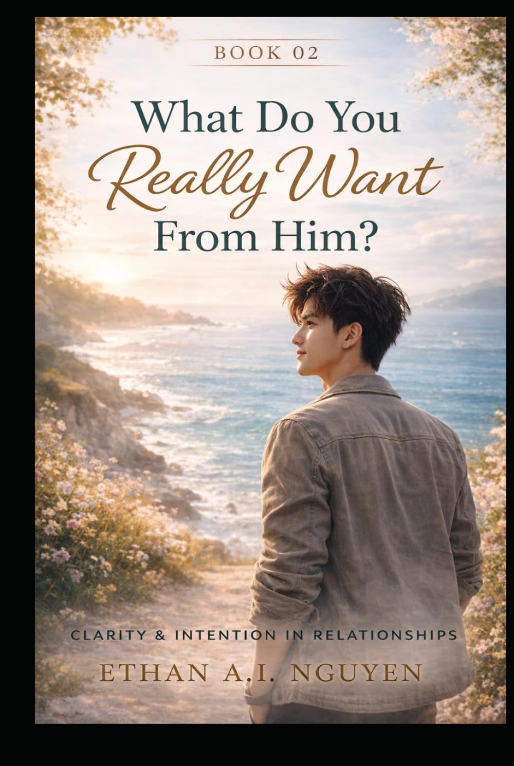 What Do You Really Want From Him?: The Honest Guide to Desire, Intention, and Emotional Clarity in Male-to-Male Connections