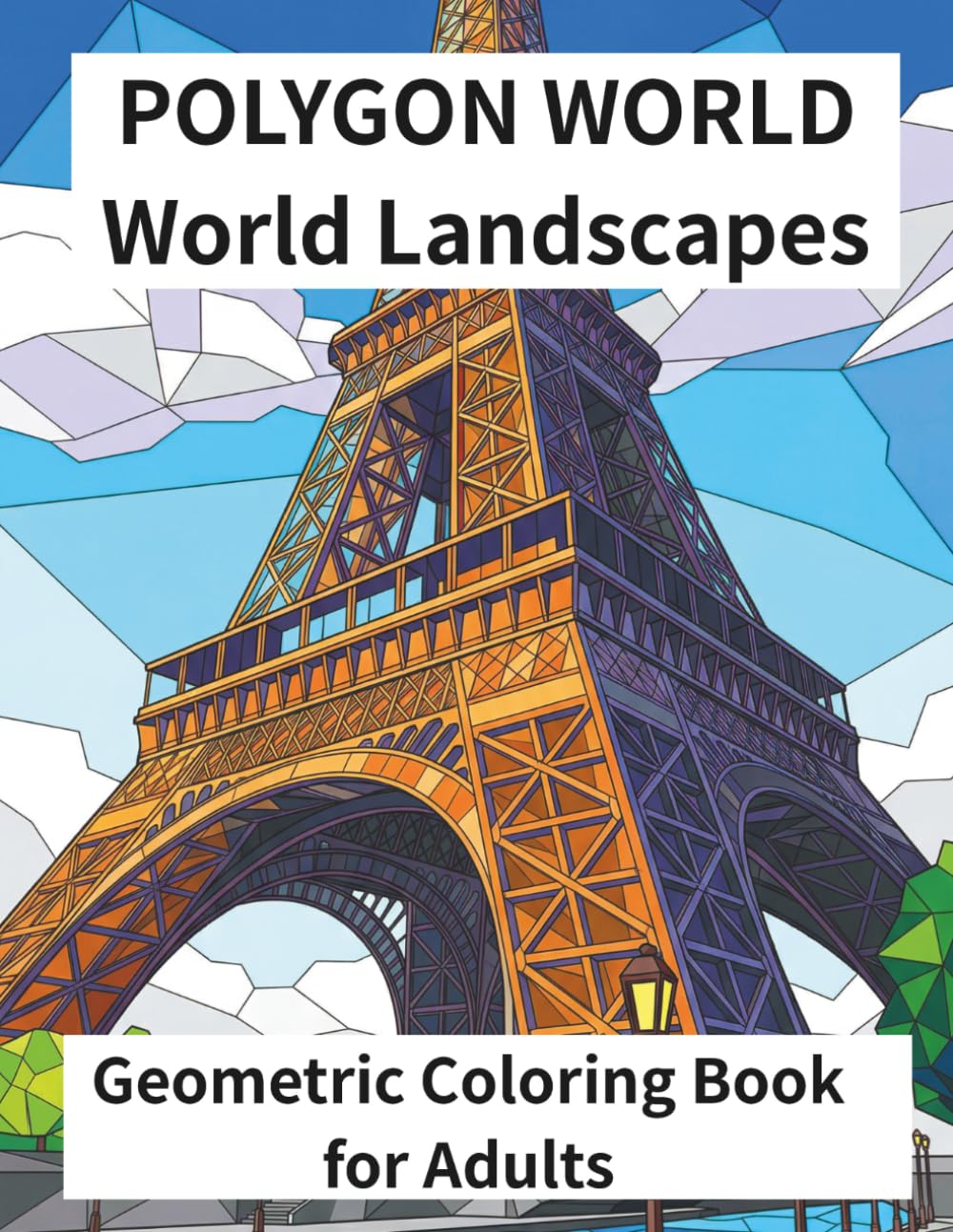 POLYGON WORLD World Landscapes: Geometric Coloring Book for Adults