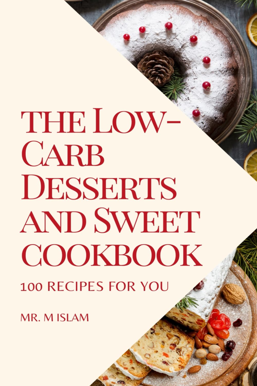 The Low-Carb Desserts and Sweet cookkbok: 100 Recipes for you