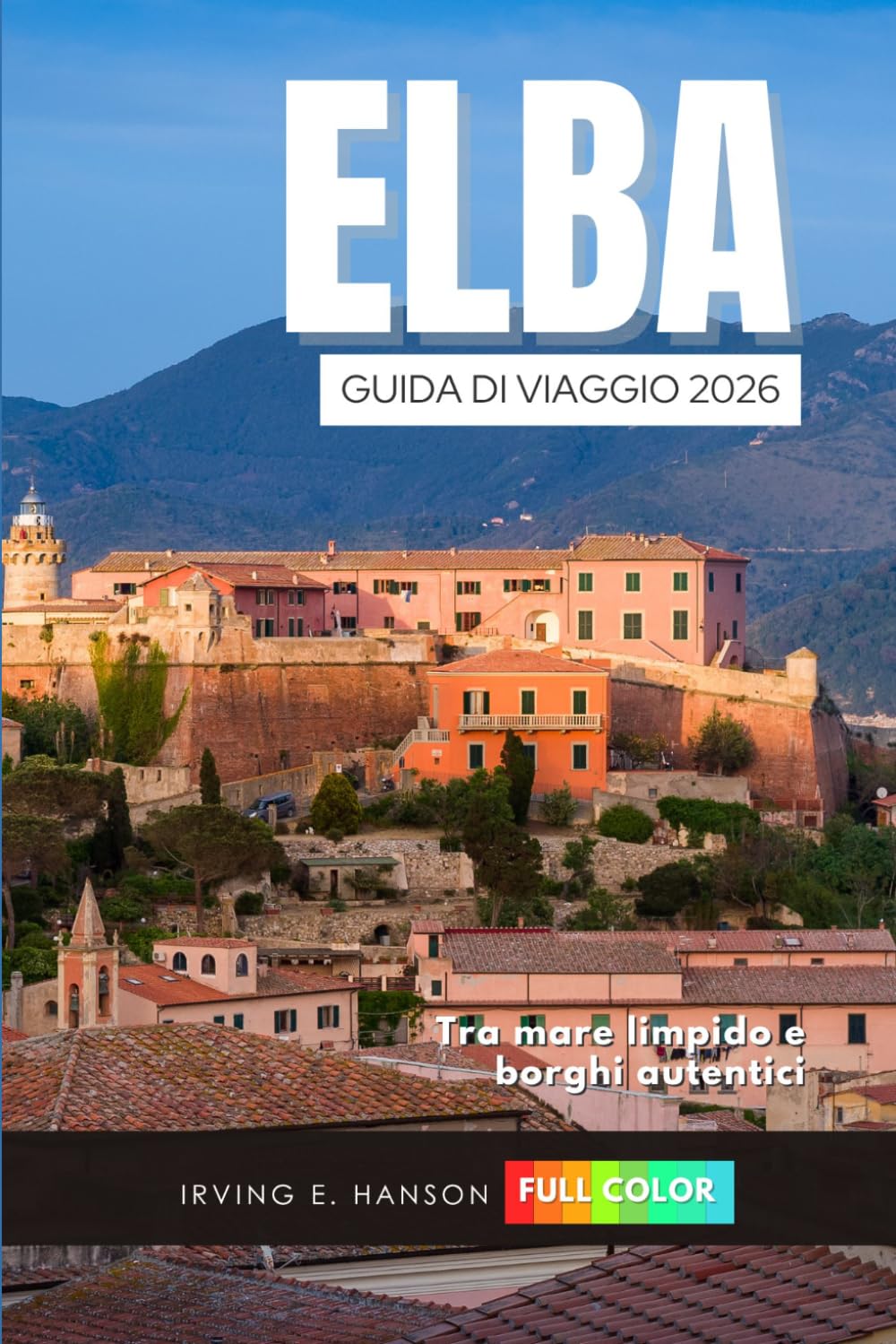 Elba Guida di viaggio 2026: Tra mare limpido e borghi autentici